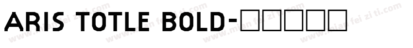 ARIS TOTLE BOLD字体转换